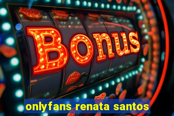 onlyfans renata santos